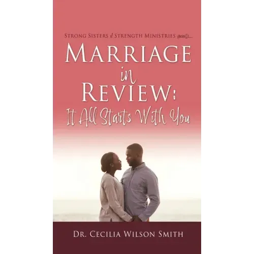 Marriage in Review: It All Starts With You: Strong Sisters of Strength Ministries presents....