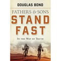 Stand Fast in the Way of Truth: Fathers and Sons Volume 1