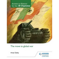 Access to History for the IB Diploma: The Move to Global War: Hodder Education Group
