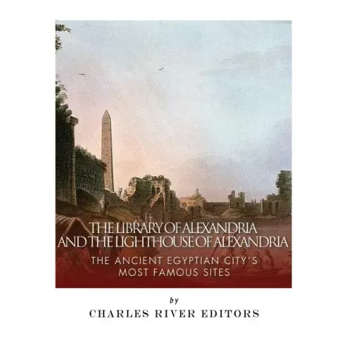 The Library of Alexandria and the Lighthouse of Alexandria: The Ancient Egyptian City's Most Famous Sites