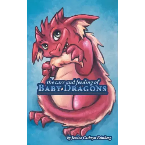 The Care & Feeding of Baby Dragons