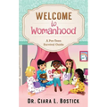 Welcome To Womanhood: A Pre-Teen Survival Guide