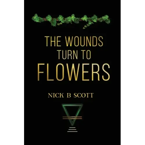 The Wounds Turn to Flowers