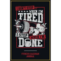 Fitness Calendar Journal: I Don't Stop When I Am Tired I Stop When I Am Done