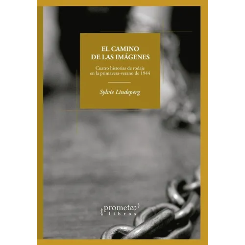 El camino de las imágenes: Cuatro historias de rodaje en la primavera-verano de 1944