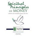 Spiritual Principles of Money: Growing and Stewarding Money God's Way