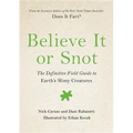 Believe It or Snot: The Definitive Field Guide to Earth's Slimy Creatures