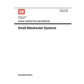 Design, Construction and Operation: Small Wastewater Systems (Engineer Manual 1110-2-501)