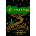 The Haunted Wood: A History of Childhood Reading