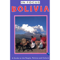 Bolivia in Focus: A Guide to the People, Politics and Culture