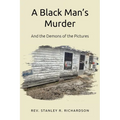 A Black Man's Murder: And the Demons of the Pictures