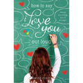 How to Say I Love You Out Loud