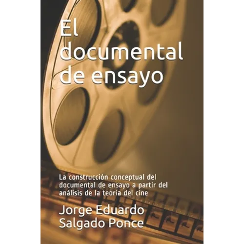 El documental de ensayo: La construcción conceptual del documental de ensayo a partir del análisis de la teoría del cine