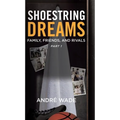 Shoestring Dreams: Part 1: Family, Friends, and Rivals