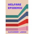 Welfare Epidemic: The Nordic Model: Economic Prosperity, Social Welfare and Emotional Poverty