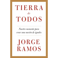 Tierra de todos: Nuestro momento para crear una nación de iguales / A Country for All: An Immigrant Manifesto