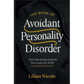 The Book of Avoidant Personality Disorder: Your Step-by-Step Guide for Thriving with AvPD