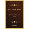 Del Dicho Al Hecho: Proverbio En Tres Actos (1878)