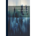 Las Leyes De La Imitación: Estudio Sociológico...