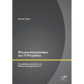 Wissensdatenbanken bei IT-Projekten: Projektdokumentation mit Wissensmanagement 2.X
