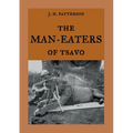 The Man-Eaters of Tsavo: The true story of the man-eating lions "The Ghost and the Darkness"