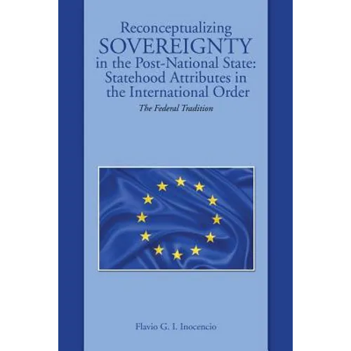 Reconceptualizing Sovereignty in the Post-National State: Statehood Attributes in the International Order: The Federal Tradition