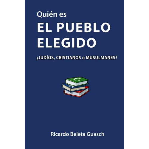 Quién es El Pueblo Elegido: ¿judíos, cristianos o musulmanes?