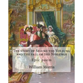 The story of Sigurd the Volsung and the fall of the Niblungs By: William Morris: Epic poem