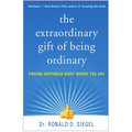 The Extraordinary Gift of Being Ordinary: Finding Happiness Right Where You Are