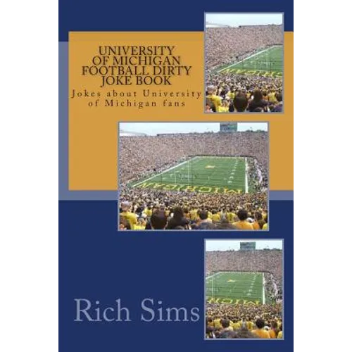 University of Michigan Football Dirty Joke Book: Jokes about University of Michigan fans