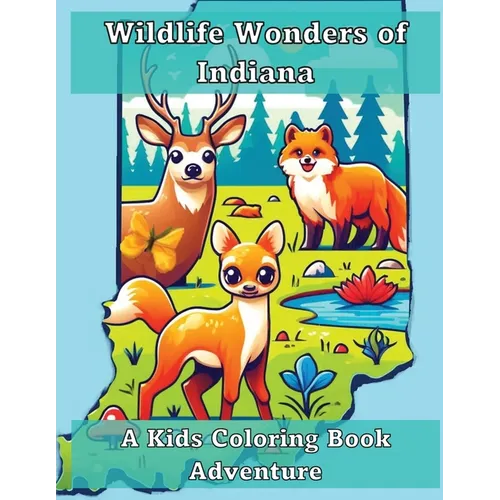Wildlife Wonders of Indiana: A Kids Coloring Book Adventure