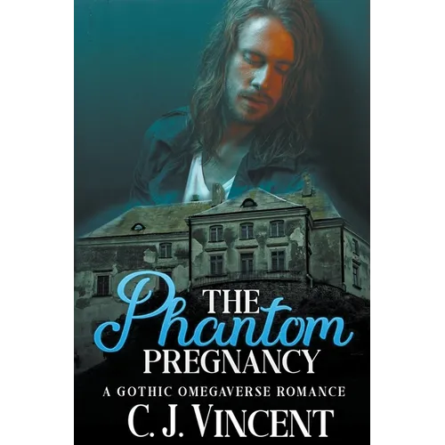 The Phantom Pregnancy: A Gothic Omegaverse Romance