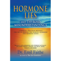 Hormone Lies and Thyroid Misunderstandings: A Medical Intuitive Reveals the Truth Behind the World's Hormone and Thyroid Crisis