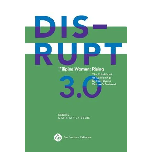 DISRUPT 3.0. Filipina Women: RISING: The Third Book on Leadership by the Filipina Women's Network