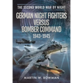 German Night Fighters Versus Bomber Command 1943-1945