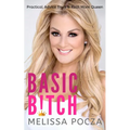 Basic Bitch!: Practical Advice from a Real Mom Queen