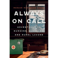 Always on Call: Adventures in Nursing, Ranching, and Rural Living