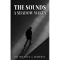 The Sounds A Shadow Makes