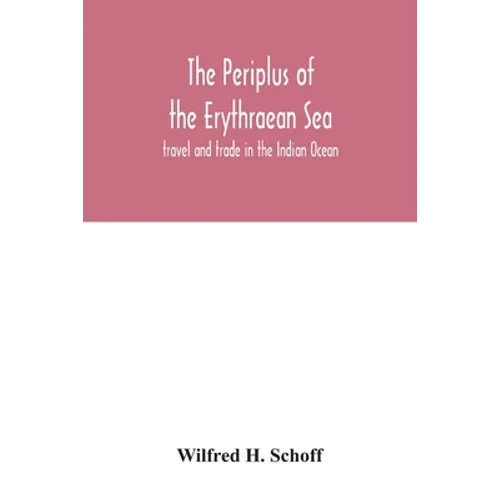 The Periplus of the Erythraean Sea: travel and trade in the Indian Ocean
