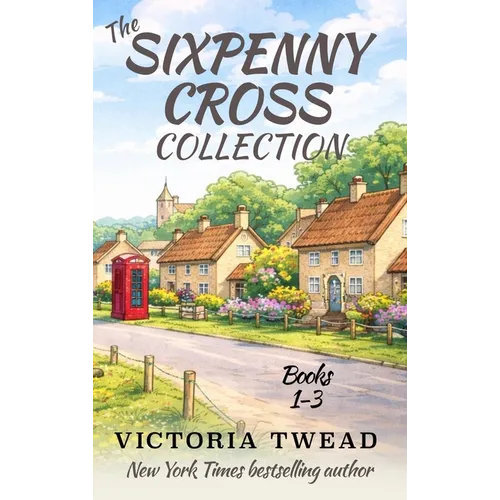 The Sixpenny Cross Collection: Three English village cosy mysteries
