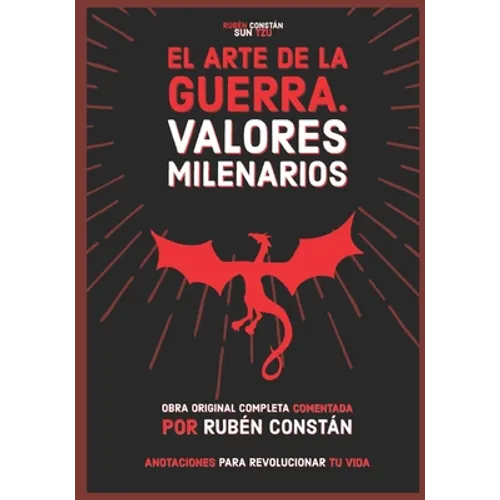 El Arte de la Guerra. Valores milenarios: Obra original completa comentada. Anotaciones para revolucionar tu vida.