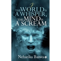 If the World is a Whisper, the Mind is a Scream