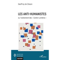 Les anti-humanistes: Ou l'avènement des Contre-Lumières