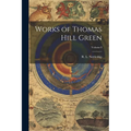 Works of Thomas Hill Green; Volume I