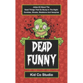 Dead Funny: Halloween Joke Book for Kids with Zombie Jokes, Skeleton Jokes, Vampire Jokes and Ghost Jokes - A Boredom Buster Illus