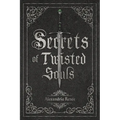 Secrets of Twisted Souls