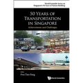 50 Years of Transportation in Singapore: Achievements and Challenges