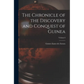 The Chronicle of the Discovery and Conquest of Guinea; Volume I