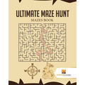 Ultimate Maze Hunt: Mazes Book