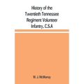 History of the Twentieth Tennessee Regiment Volunteer Infantry, C.S.A